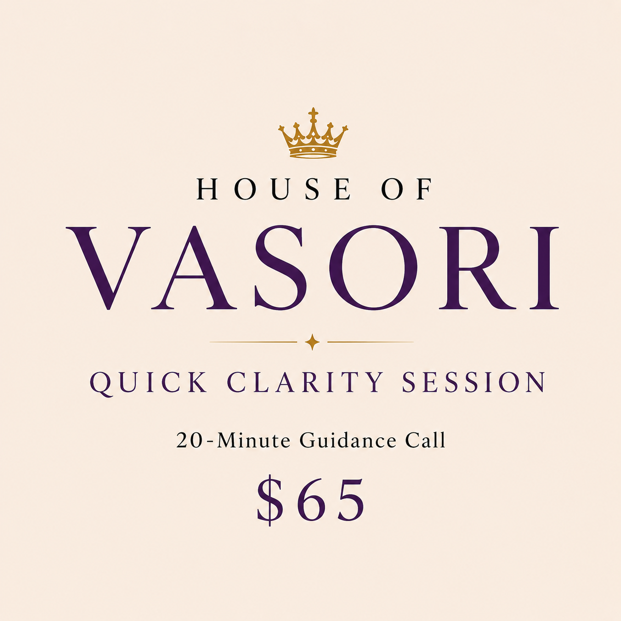 HOUSE OF VASORI — QUICK CLARITY SESSION