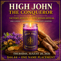 8.20.26 HIGH JOHN THE CONQUEROR: VICTORY, POWER, OPEN ROADS RITUAL